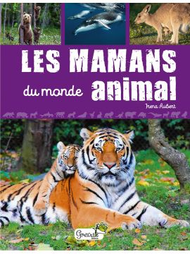 LES MAMANS DU MONDE ANIMAL