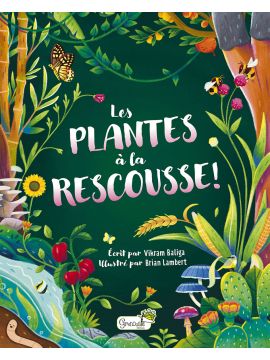 LES PLANTES A LA RESCOUSSE !