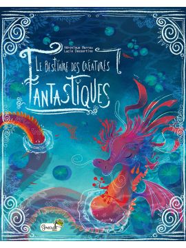 LE BESTIAIRE DES CREATURES FANTASTIQUES