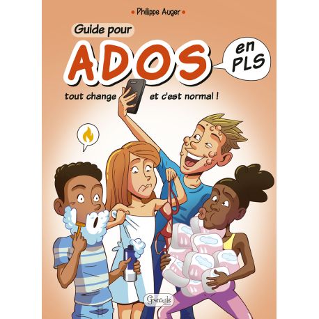 GUIDE POUR ADOS EN PLS TOUT CHANGE C'EST NORMAL