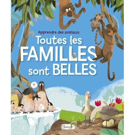 TOUTES LES FAMILLES SONT BELLES APPRENDRE DES ANIMAUX
