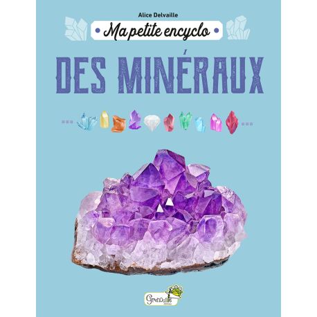 MA PETITE ENCYCLO DES MINERAUX