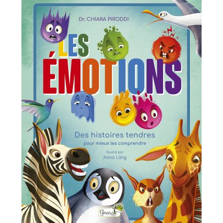 LES EMOTIONS - DES HISTOIRES TENDRES POUR MIEUX LES COMPRENDRE