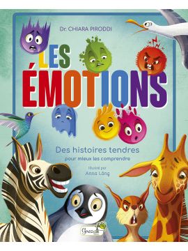 LES EMOTIONS - DES HISTOIRES TENDRES POUR MIEUX LES COMPRENDRE