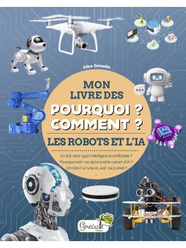 LES ROBOTS ET L'IA - MON LIVRE DES POURQUOI, COMMENT ?