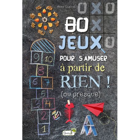 80 JEUX POUR S'AMUSER A PARTIR DE RIEN ! (OU PRESQUE)