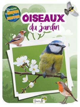 LES OISEAUX DU JARDIN - DECOUVRE LE MONDE EN PHOTOS