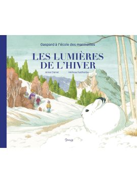 GASPARD À L'ÉCOLE DES MARMOTTES LES LUMIÈRES DE L'HIVER