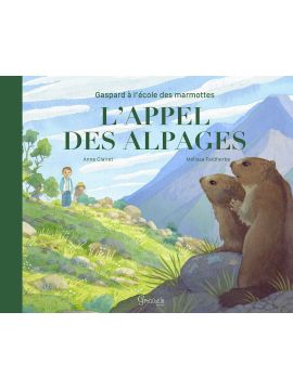 GASPARD À L'ÉCOLE DES MARMOTTES L'APPEL DES ALPAGES