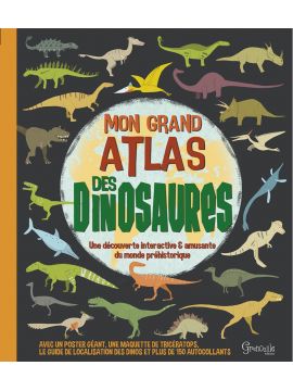 MON GRAND ATLAS DES DINOSAURES