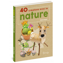 40 CREATIONS AVEC LA NATURE