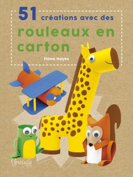 51 CREATIONS AVEC DES ROULEAUX EN CARTON