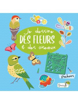 JE DESSINE DES FLEURS ET DES OISEAUX