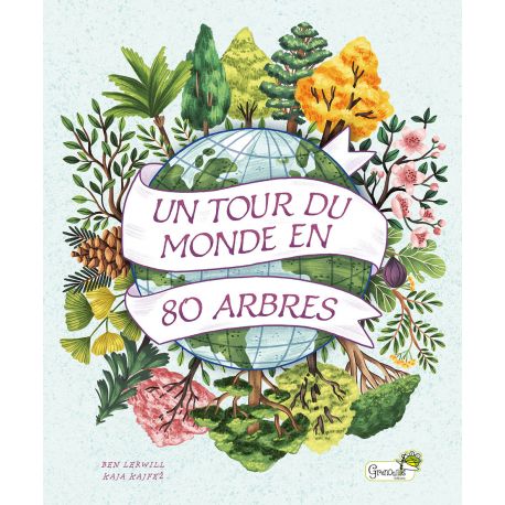 UN TOUR DU MONDE EN 80 ARBRES