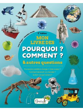 MON LIVRE DES POURQUOI? COMMENT? & AUTRES QUESTIONS