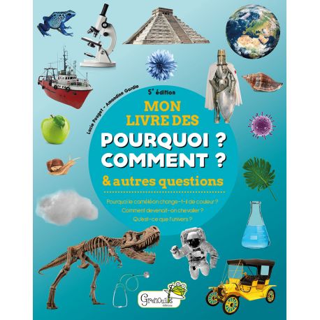 MON LIVRE DES POURQUOI? COMMENT? & AUTRES QUESTIONS