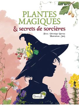 PLANTES MAGIQUES ET SECRETS DE SORCIERES