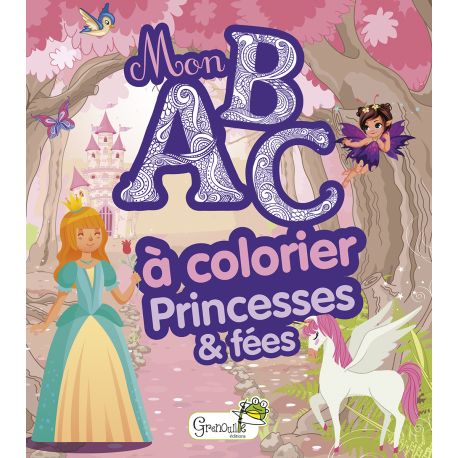 PRINCESSES ET FEES - MON ABC A COLORIER