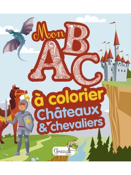 CHÂTEAUX ET CHEVALIERS - MON ABC À COLORIER