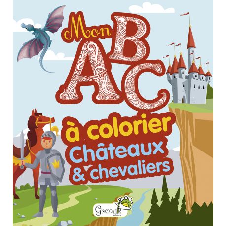 CHATEAUX ET CHEVALIERS - MON ABC A COLORIER