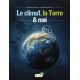 LE CLIMAT, LA TERRE & MOI