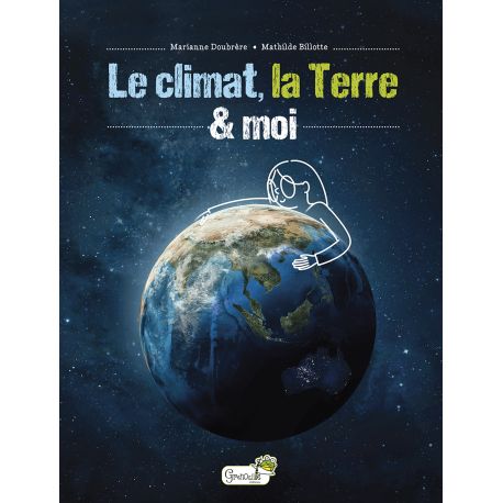 LE CLIMAT, LA TERRE & MOI