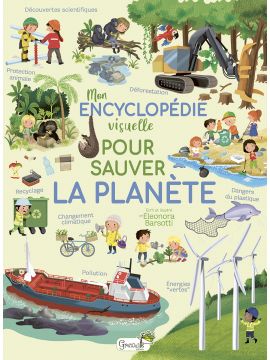 MON ENCYCLOPEDIE VISUELLE POUR SAUVER LA PLANETE