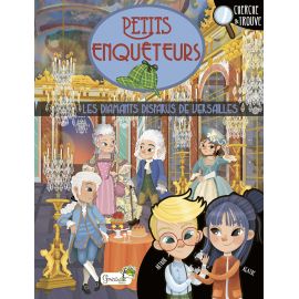 LES DIAMANTS DISPARUS DE VERSAILLES PETITS  ENQUETEURS