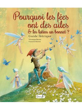 POURQUOI LES FEES ONT DES AILES & LES LUTINS UN BONNET ?