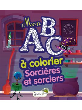 SORCIERES ET SORCIERS - MON ABC A COLORIER