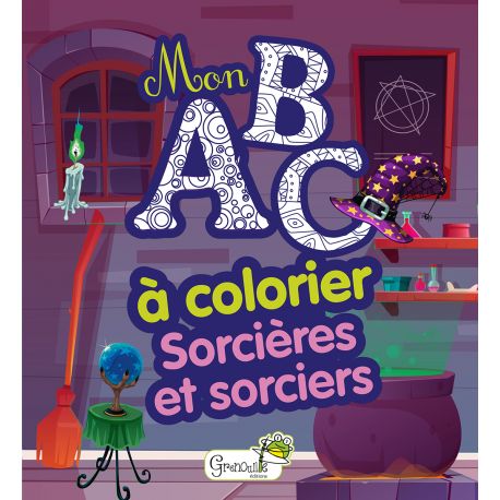 SORCIERES ET SORCIERS - MON ABC A COLORIER