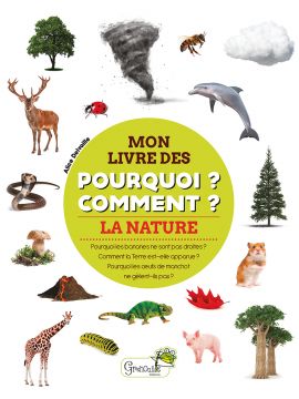 LA NATURE - MON LIVRE DES POURQUOI? COMMENT?