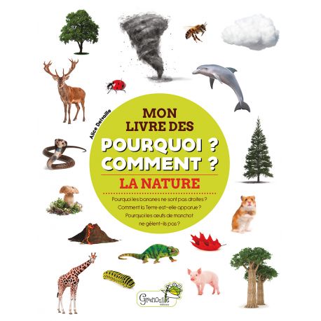 LA NATURE - MON LIVRE DES POURQUOI? COMMENT?