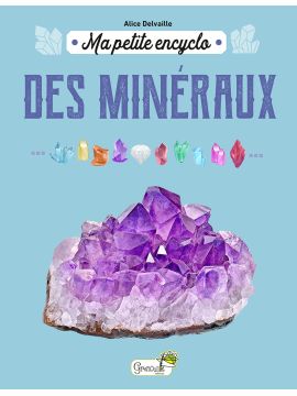 MA PETITE ENCYCLO DES MINERAUX